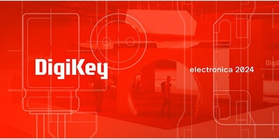 時刻關(guān)注“得捷時刻”直播活動，DigiKey 將在electronica 2024展示新產(chǎn)品，并贈送精美禮品